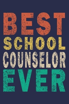 Paperback Best School Counselor Ever: Funny Journal For Teacher & Student & School Counselor Book