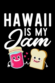 Hawaii Is My Jam: Funny Notebook for Hawaii Fan | Great Christmas & Birthday Gift Idea for Hawaii Fan | Hawaii Journal | 100 pages 6x9 inches