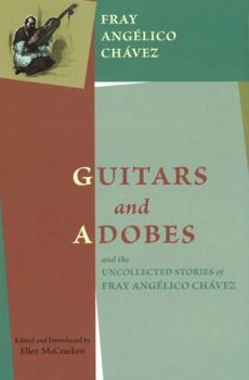 Hardcover Guitars and Adobes, and the Uncollected Stories of Fray Angélico Chávez: Book