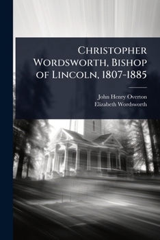 Paperback Christopher Wordsworth, Bishop of Lincoln, 1807-1885 Book