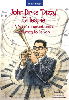 Paperback John Birks "Dizzy" Gillespie: A Man, a Trumpet, and a Journey to Bebop Book