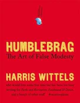 Hardcover Humblebrag: The Art of False Modesty Book