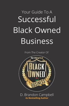 Paperback Your Guide To A Successful Black Owned Business: from The Creator Of The Official Seal of Black Owned Businesses Book