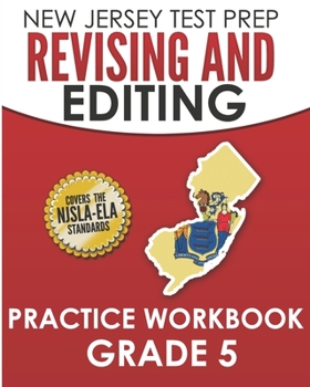 NEW JERSEY TEST PREP Revising and Editing Practice Workbook Grade 5: Develops Writing, Language, and Vocabulary Skills
