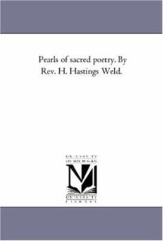 Pearls of sacred poetry. By Rev. H. Hastings Weld.