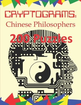 Paperback Cryptograms: Chinese Philosophers: 200 Puzzles of Cryptograms of Quotes of Chinese Philosophy [Large Print] Book