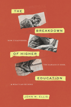 Paperback The Breakdown of Higher Education: How It Happened, the Damage It Does, and What Can Be Done Book