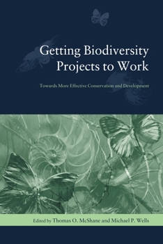 Paperback Getting Biodiversity Projects to Work: Towards More Effective Conservation and Development Book