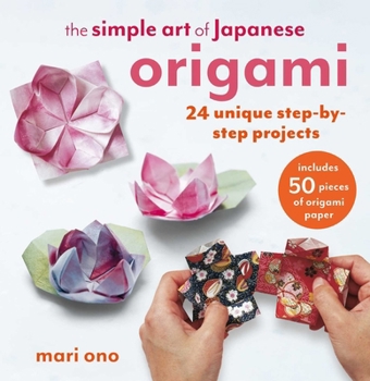 Paperback The Simple Art of Japanese Origami: 24 Unique Step-By-Step Projects, Including 50 Pieces of Origami Paper Book