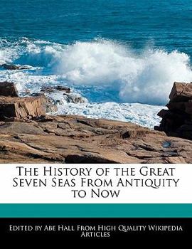 Paperback The History of the Great Seven Seas from Antiquity to Now Book