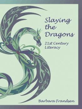 Paperback Slaying the Dragons: 21st Century Literacy Book