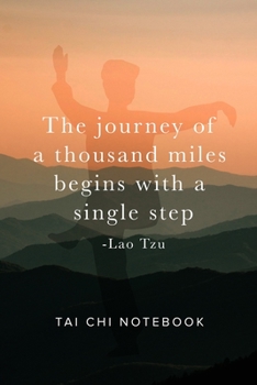 The Journey Of A Thousand Miles Begins With A Single Step -  Tai Chi Notebook: Blank College Ruled Gift Journal