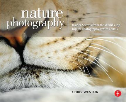 Paperback Nature Photography: Insider Secrets from the World's Top Digital Photography Professionals Book