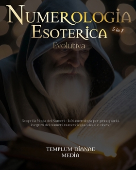 Paperback Numerologia Esoterica Evolutiva: scopri i segreti dei numeri, la numerologia caldea e cinese [Italian] Book