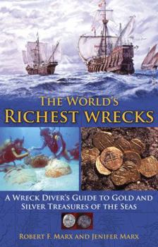 Paperback The World's Richest Wrecks: A Wreck Diver's Guide to Gold and Silver Treasures of the Seas Book