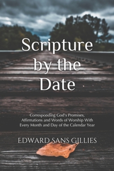 Paperback Scripture by the Date: Day by Day Through the Bible Corresponding Chapter and Verse With Every Month and Day of the Calendar Year Book