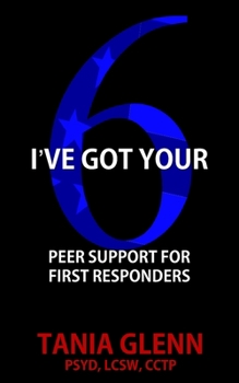 Paperback I've Got Your Six: Peer Support for First Responders Book