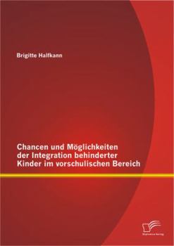 Paperback Chancen und Möglichkeiten der Integration behinderter Kinder im vorschulischen Bereich [German] Book