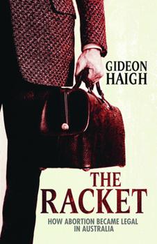 Paperback The Racket: How Abortion Became Legal in Australia Book