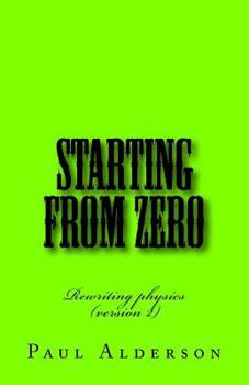 Paperback Starting from Zero: Rewriting physics Book