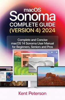 Paperback maCOS Sonoma Complete Guide (Version 4) 2024: Complete and Concise macOS Sonoma User Manual for Beginners, Seniors and Pro Book