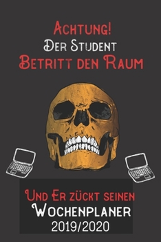 Achtung Der Student Betritt den Raum und er zückt seinen Wochenplaner 2019/2020: DIN A5 Kalender / Terminplaner / Wochenplaner 2019 / 2020 18 Monate: Juli 2019 bis Dezember 2020 (German Edition)