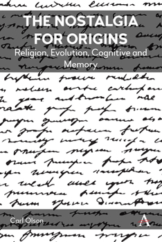 Hardcover The Nostalgia for Origins: Religion, Evolution, Cognition and Memory Book