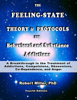 Paperback Feeling-State Theory for Behavioral and Substance Addictions: A Breakthrough in the Treatment of Behavioral and Substance Addictions Book