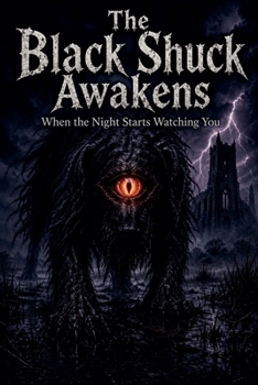Paperback The Black Shuck Awakens When the Night Starts Watching You Book