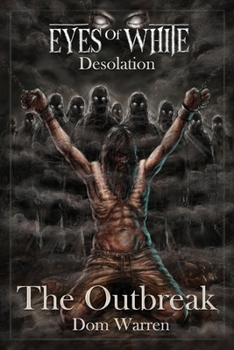 The Outbreak (Eyes Of White - Desolation)