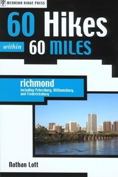 60 Hikes Within 60 Miles: Richmond: Including Petersburg, Williamsburg, and Fredericksburg - Book  of the 60 Hikes Within 60 Miles