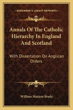 Paperback Annals Of The Catholic Hierarchy In England And Scotland: With Dissertation On Anglican Orders Book