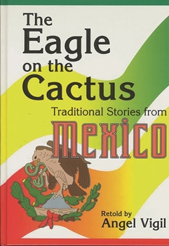 Hardcover The Eagle on the Cactus: Traditional Stories from Mexico Book