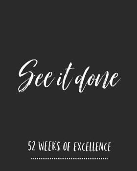 Paperback See It Done: 52 Week Weekly Planner/ Log/ Productivity Planner/ Habit Tracker/ Water Tracker/ Goal Planner/ Positive Affirmation An Book