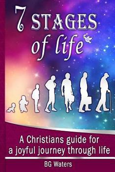 Paperback 7 Stages of Life: A Christian's Guide for a Joyful Journey through Life Book