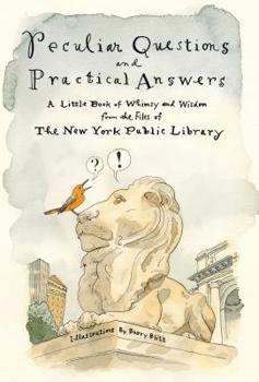 Hardcover Peculiar Questions and Practical Answers: A Little Book of Whimsy and Wisdom from the Files of the New York Public Library Book