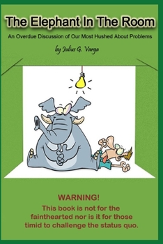 Paperback The Elephant in the Room: An Overdue Discussion of Our Most Hushed About Problems Book
