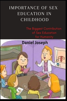 Paperback Importance of Sex Education in Childhood: The Biggest Contribution of Sex Education For Humanity Book