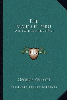 The Maid of Peru, with Other Poems