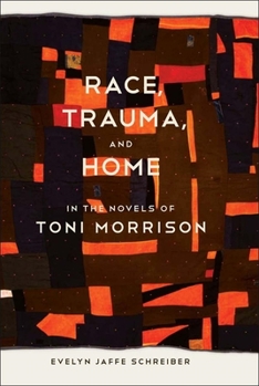 Paperback Race, Trauma, and Home in the Novels of Toni Morrison Book