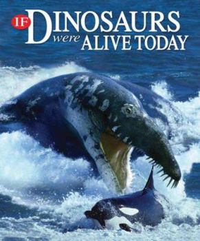 Hardcover If Dinosaurs Were Alive Today Book