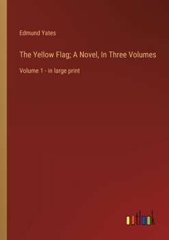 Paperback The Yellow Flag; A Novel, In Three Volumes: Volume 1 - in large print Book