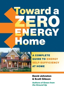 Paperback Toward a Zero Energy Home: A Complete Guide to Energy Self-Sufficiency at Home Book