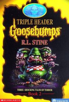 Triple Header: Three Shocking Tales of Terror - Book #2 of the Goosebumps Triple Header