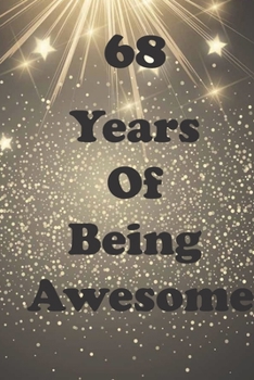 68 Years Of Being Awesome: Birthday Book Gift : Blank Lined Journal Notebook, 100 Pages, Soft Matte Cover, 6 x 9 In
