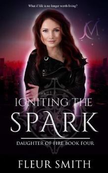 Igniting the Spark - Book #4 of the Daughter of Fire