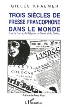 Paperback Trois siècles de presse francophone dans le monde [French] Book