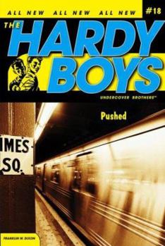 Pushed (Hardy Boys: Undercover Brothers, #18) - Book #18 of the Hardy Boys: Undercover Brothers
