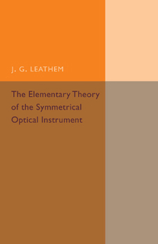 Paperback The Elementary Theory of the Symmetrical Optical Instrument Book