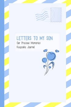 Letters to My Son, Our Precious Memories, Keepsake Journal: As I Watch You Grow